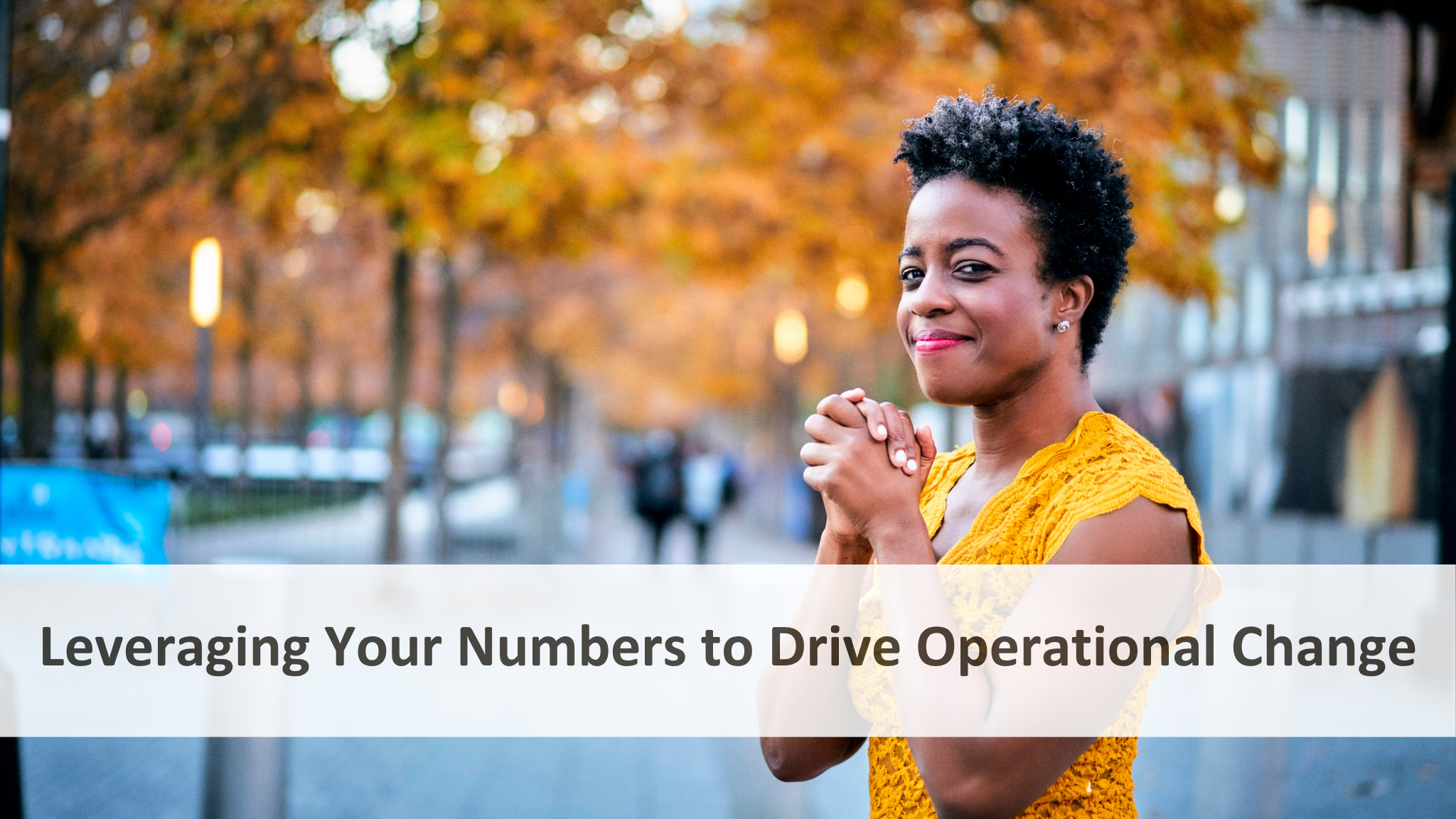 Leveraging Your Numbers to Drive Operational Change