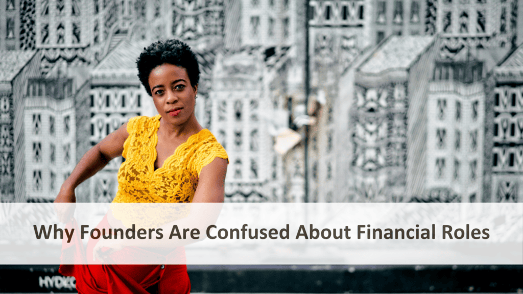 Why Founders Are Confused About Financial Roles